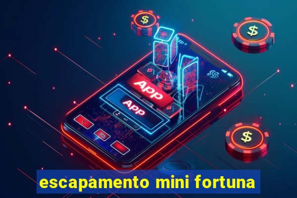 escapamento mini fortuna