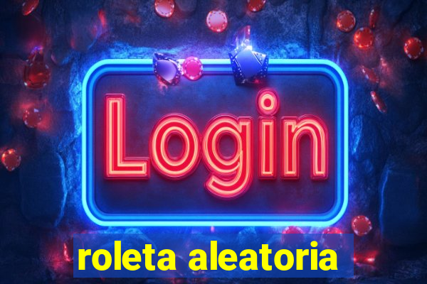 roleta aleatoria