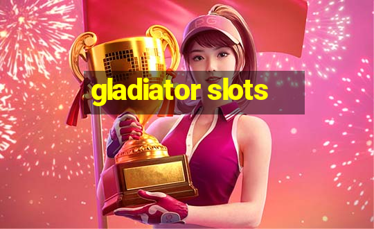 gladiator slots