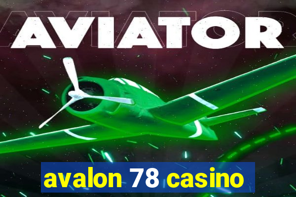 avalon 78 casino