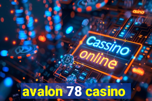 avalon 78 casino