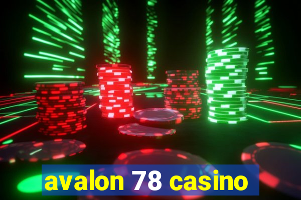 avalon 78 casino