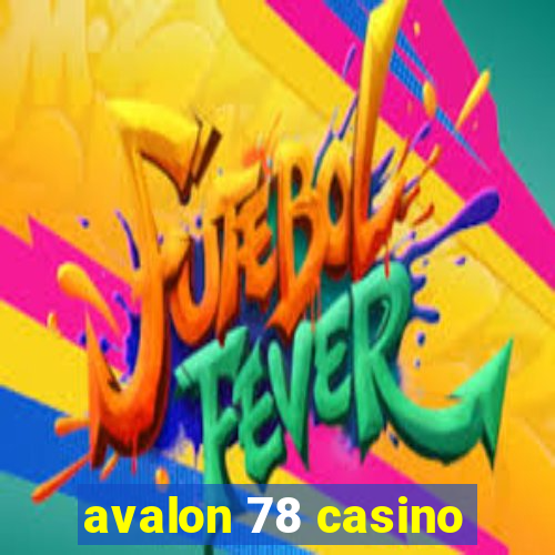 avalon 78 casino