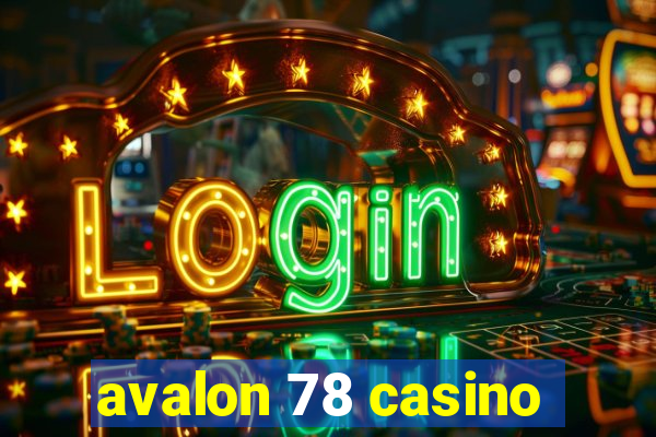 avalon 78 casino