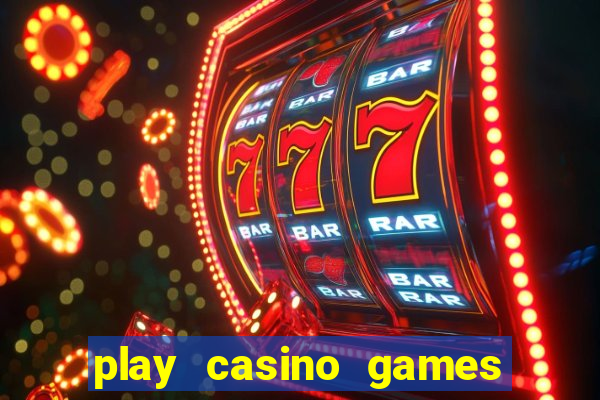 play casino games real money