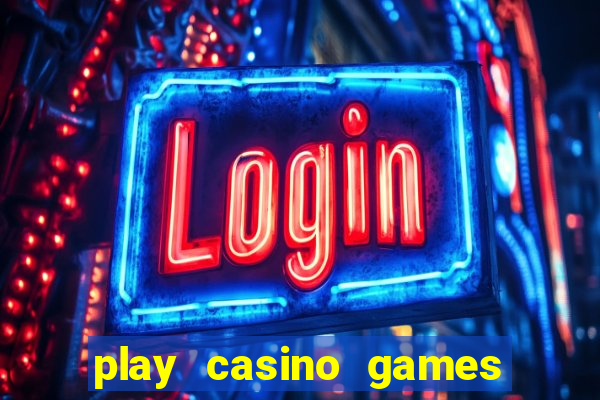 play casino games real money