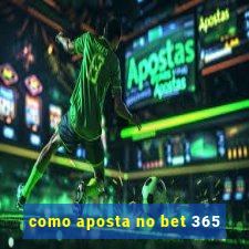 como aposta no bet 365