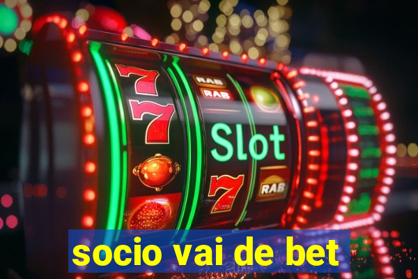 socio vai de bet