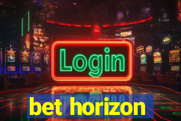 bet horizon