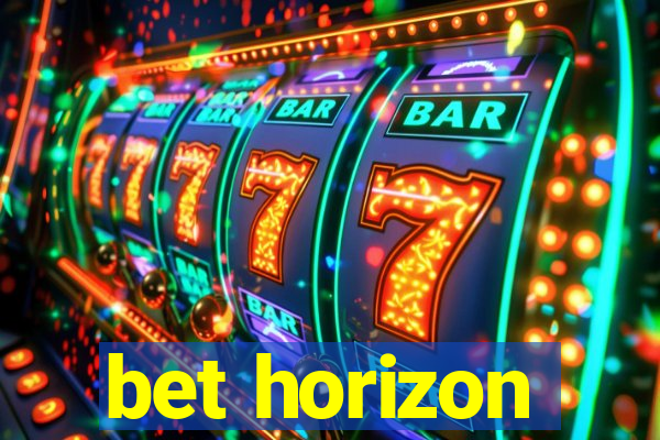 bet horizon