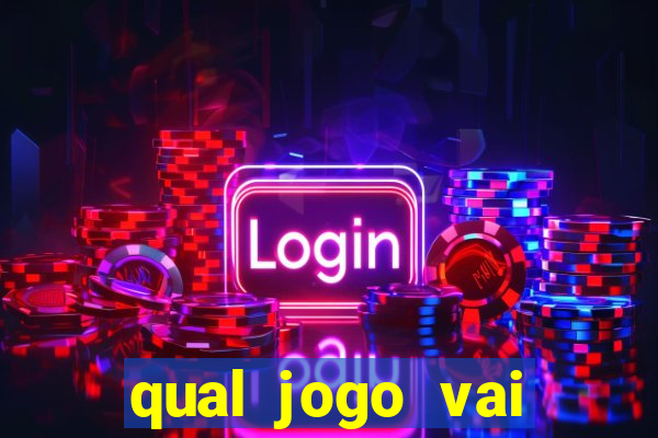 qual jogo vai passa hj na globo