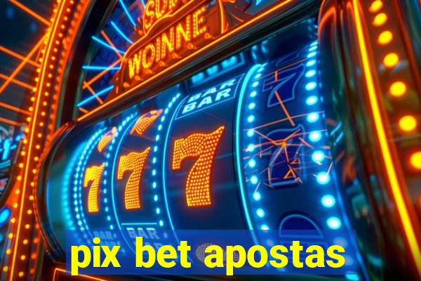 pix bet apostas