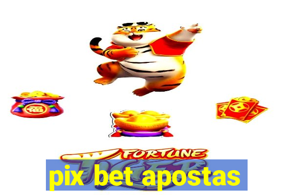 pix bet apostas