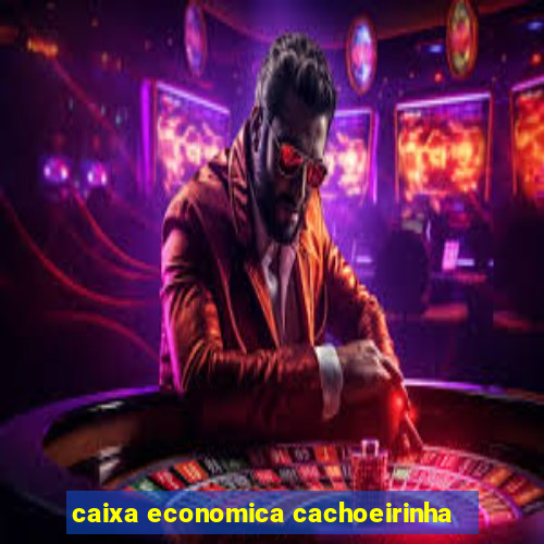 caixa economica cachoeirinha