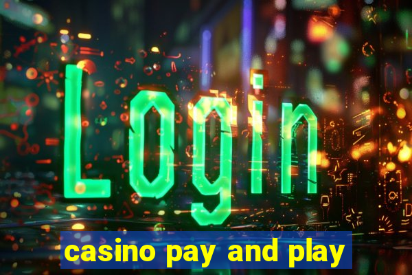 casino pay and play