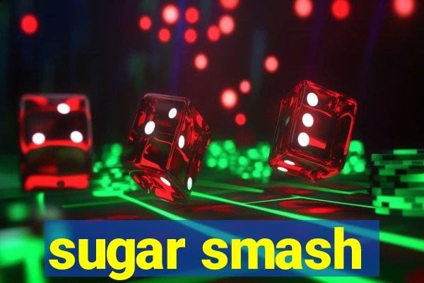 sugar smash