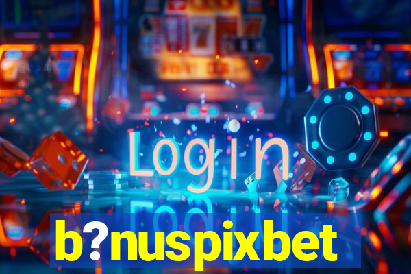 b?nuspixbet