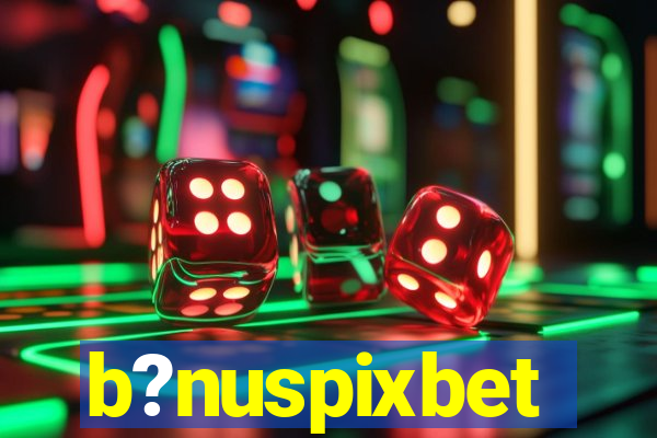 b?nuspixbet