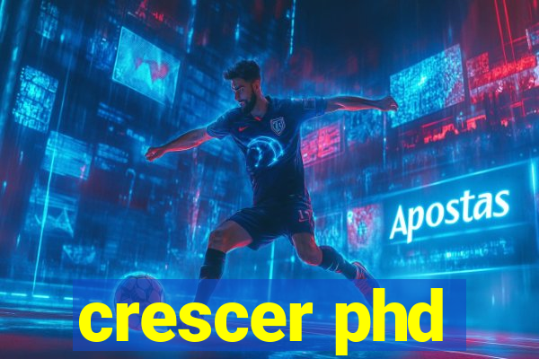 crescer phd