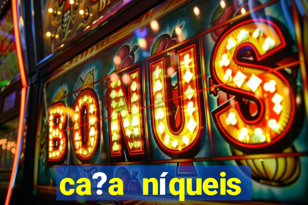 ca?a níqueis online casino