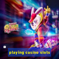 playing casino slots