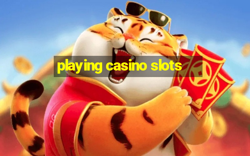 playing casino slots