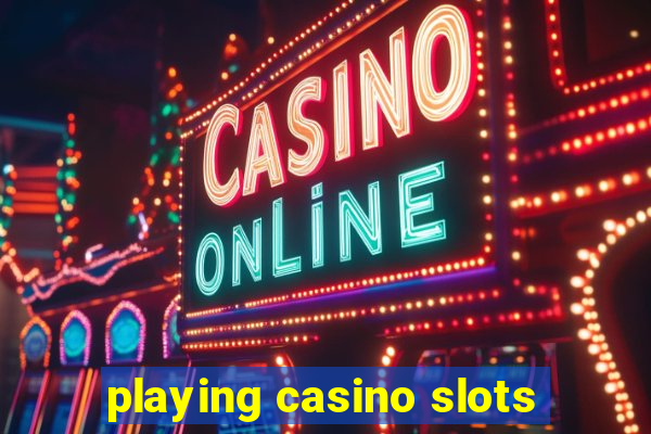 playing casino slots