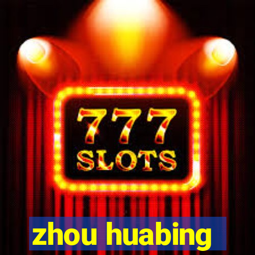 zhou huabing