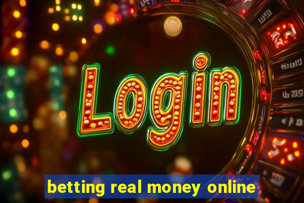 betting real money online