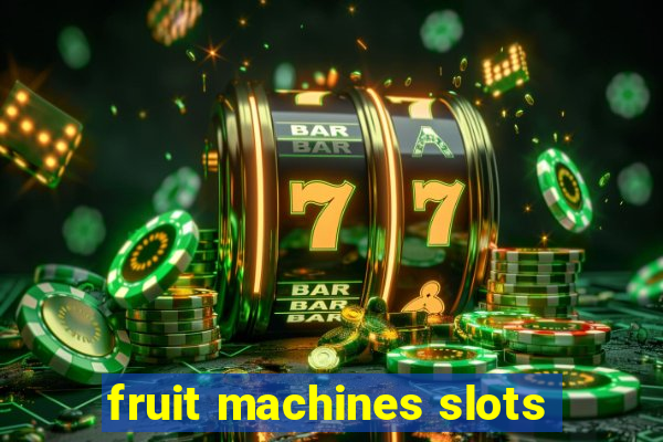 fruit machines slots