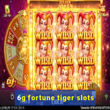 6g fortune tiger slots