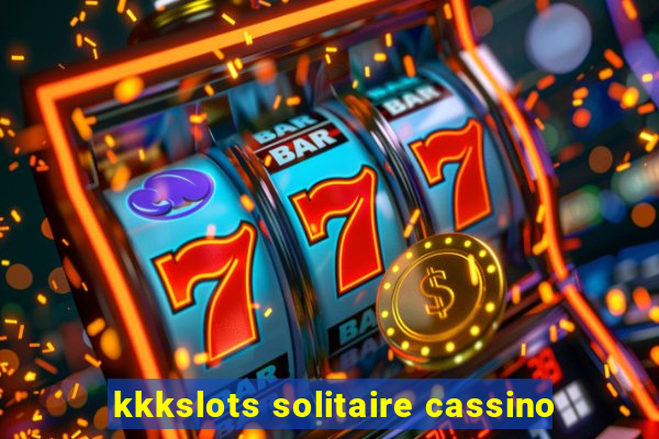 kkkslots solitaire cassino