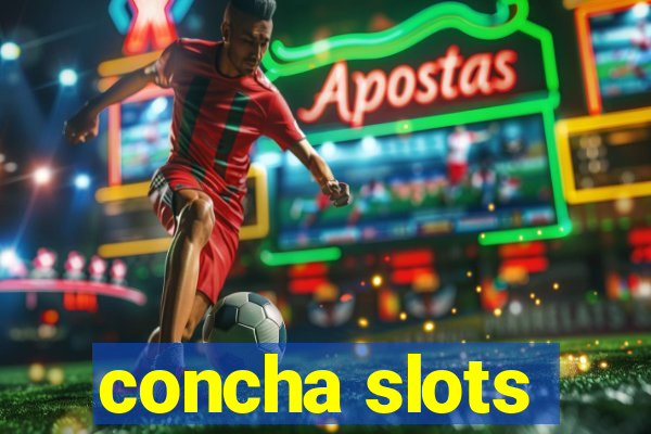 concha slots