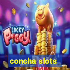 concha slots