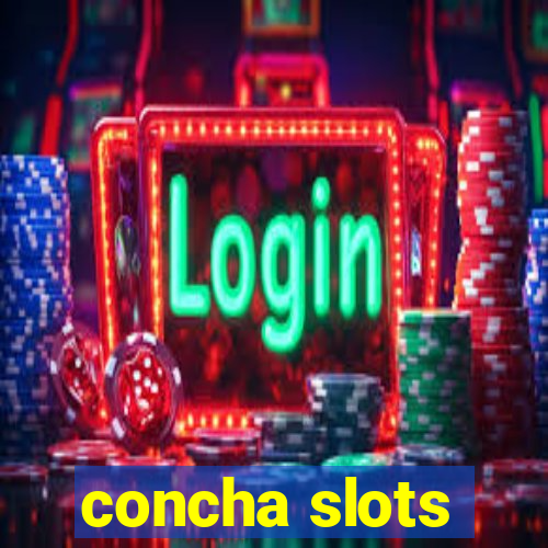 concha slots