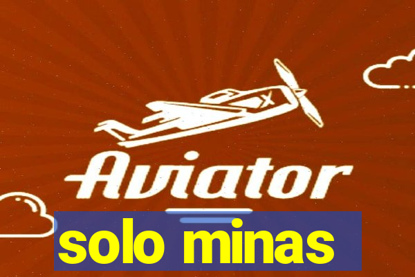 solo minas