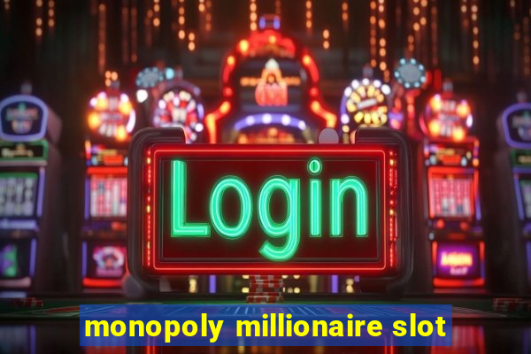 monopoly millionaire slot