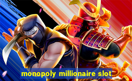 monopoly millionaire slot