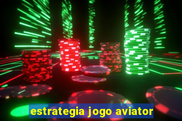 estrategia jogo aviator