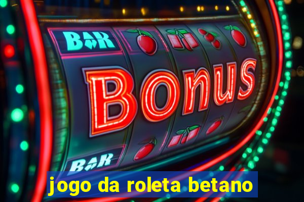 jogo da roleta betano