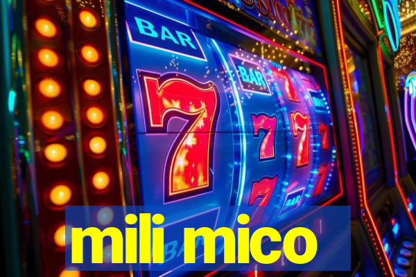 mili mico