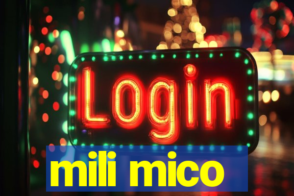 mili mico