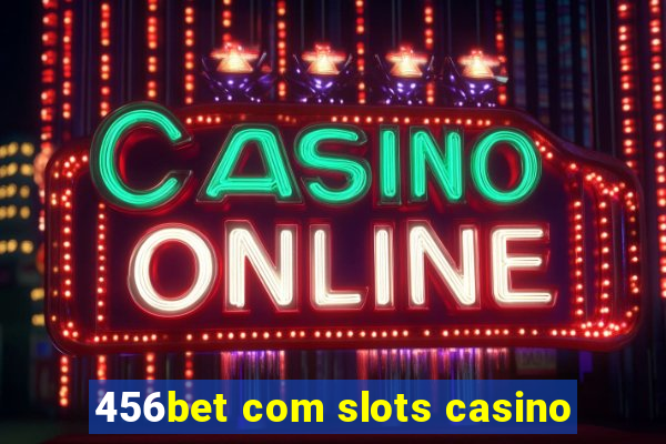 456bet com slots casino