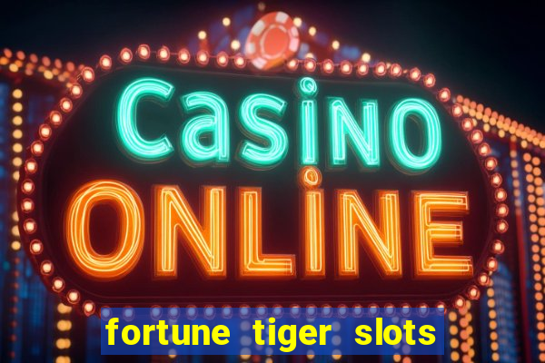 fortune tiger slots grand slots