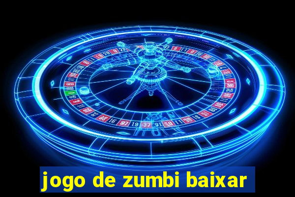 jogo de zumbi baixar