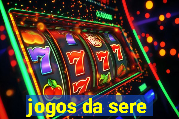 jogos da sere