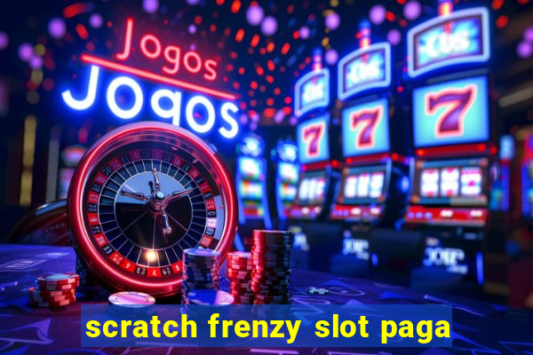 scratch frenzy slot paga