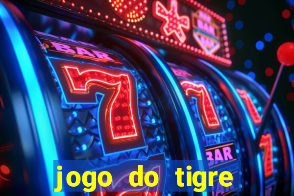 jogo do tigre ganhar dinheiro