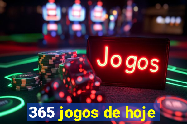 365 jogos de hoje