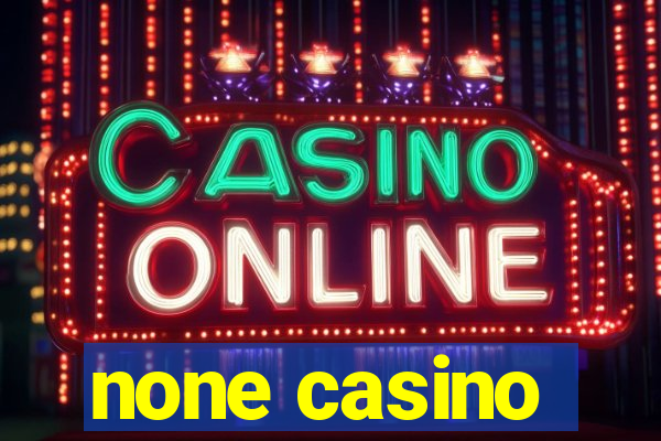 none casino